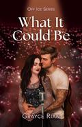 What It Could Be by Grayce Rian