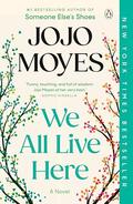 We All Live Here: A Novel by Jojo Moyes