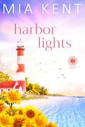 Harbor Lights (Sunflower Beach #2) by Mia Kent