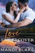 Love Undercover (Love in Blackwater #6) by Mandi Blake