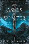 The Ashes of Winter (Book of Payne #0.5) by R.P. Dunwater