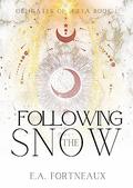 Following the Snow by E.A. Fortneaux