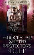 The Rockstar Shifter Protector's Duet: A Fated Mates Paranormal Romance Boxset by Sloan Samuels