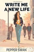 Write Me A New Life: A Why Choose Romance (Blacktop Ridge #1) by Pepper Swan