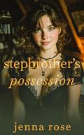 Stepbrother's Possession by Jenna Rose