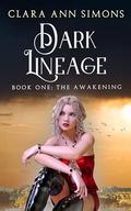 Dark Lineage. Book 1: The Awakening by Clara Ann Simons