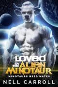 Loved by the Alien Minotaur by Nell Carroll
