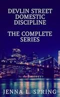 Devlin Street Domestic Discipline: The Complete Series by Jenna L. Spring