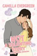 NOT a Valentine Story: a closed-door grumpy/sunshine romcom by Camilla Evergreen