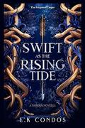 Swift as the Rising Tide by E.K. Condos