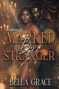 Marked By A Stranger by Bella Grace