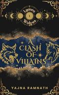A Clash of Villains (Lycora Wolves #1) by Yajna Ramnath