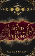 A Bond of Villains (Lycora Wolves #2) by Yajna Ramnath
