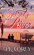Secrets on the River: A Cassie Family Story by PK Corey