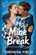 Mine to Break: A Dark High School Hockey Bully Romance by Theresa Field