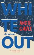 Whiteout: A Forced Proximity Sapphic Romance by Andie Gable