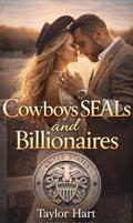 Cowboys, SEALs, and Billionaires: Eight heart-racing love stories with heroes worth risking everything for by Taylor Hart