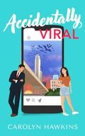 Accidentally Viral: A Secret CEO, Workplace Romance by Carolyn Hawkins
