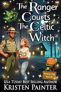 The Ranger Courts the Celtic Witch: A Light, Funny Paranormal Romance by Kristen Painter