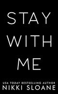 Stay With Me (Dangerous Obsession #1) by Nikki Sloane