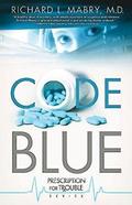 Code Blue (Prescription for Trouble #1) by Richard L. Mabry