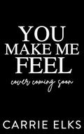 You Make Me Feel (The Fitzgeralds #4) by Carrie Elks