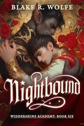 Nightbound: A Gay Vampire Paranormal Academy Romance (Widdershins Academy #6) by Blake R. Wolfe