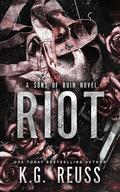 Riot: A Dark Romance (Sons of Ruin #1) by K.G. Reuss