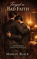 Forged in Bad Faith: A M/M Mafia Omegaverse Arranged Marriage MPreg Romance by Marian Black