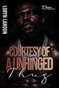 Courtesy Of A Unhinged Thug by Loryn Landon