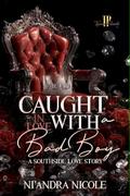 Caught In Love With A Bad Boy : A Southside Lov Story by Ni'Andra Nicole