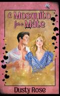 A Mosquito for a Mate by Dusty Rose