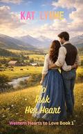 To Risk Her Heart: Western Hearts to Love Book 1, A Sweet Historical Western Romance by Kat Lynne