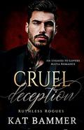 Cruel Deception: An Enemies to Lovers Mafia Romance by Kat Bammer