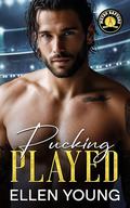 Pucking Played: An Opposites Attract Best Friend’s Brother Sports Romance by Ellen Young