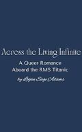 Across the Living Infinite by Logan Sage Adams