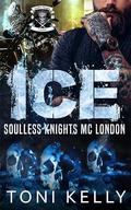 Ice: Soulless Knights MC by Toni Kelly