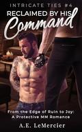 Reclaimed by His Command (Intricate Ties #4) by A.E. LeMercier