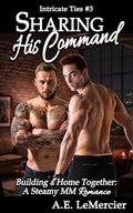 Sharing His Command (Intricate Ties #3) by A.E. LeMercier
