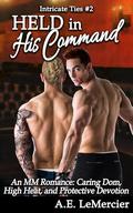 Held in His Command (Intricate Ties #2) by A.E. LeMercier