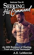 Seeking His Command (Intricate Ties #1) by A.E. LeMercier