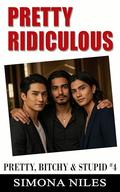Pretty Ridiculous (Pretty, Bitchy & Stupid #4) by Simona Niles