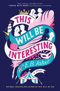 This Will Be Interesting by E.B. Asher