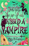 That Girl Who Ran Off and Kissed a Vampire by K.R.S. McEntire