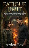 Fatigue Limit: A Second Chance, Academic Rivals Romance by Arden Fox