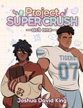 Project Super Crush: Act One by Joshua David King