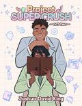 Project Super Crush: Act Two (Project Super Crush! #2) by Joshua David King