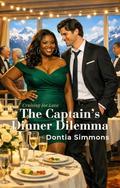 The Captain's Dinner Dilemma: A Romantic Comedy by Dontia Simmons