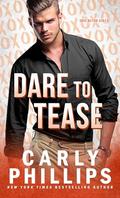 Dare to Tease: A doctor hero, friends to lovers romance by Carly Phillips