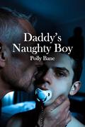 Daddy's Naughty Boy: An Explicit DDLB Romance Gay Erotica Story by Polly Bane